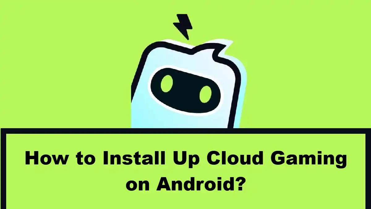 How to Install Up Cloud Gaming on Android