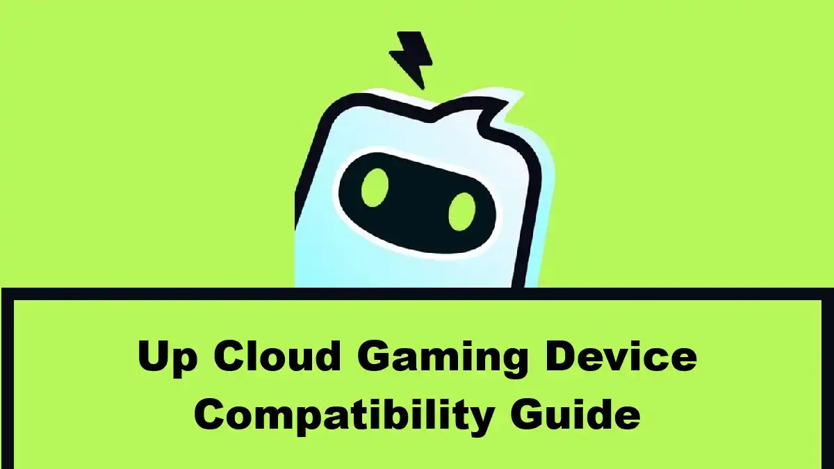 Up Cloud Gaming Device Compatibility Guide